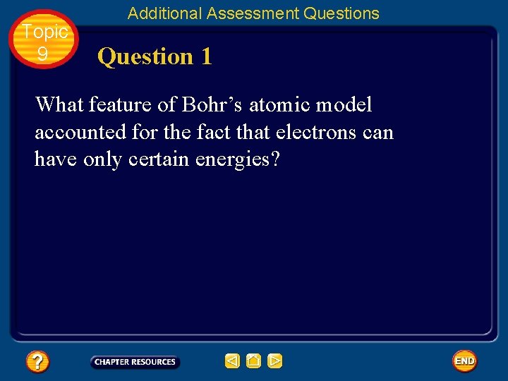 Topic 9 Additional Assessment Questions Question 1 What feature of Bohr’s atomic model accounted