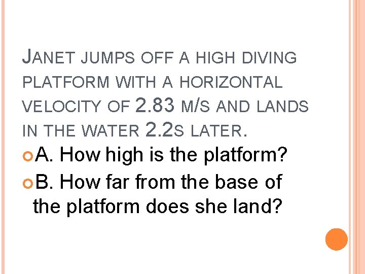 JANET JUMPS OFF A HIGH DIVING PLATFORM WITH A HORIZONTAL 2. 83 M/S AND