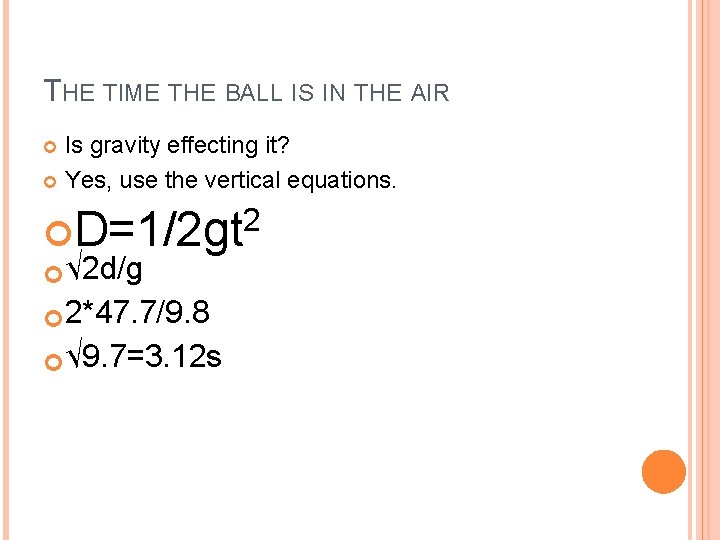 THE TIME THE BALL IS IN THE AIR Is gravity effecting it? Yes, use