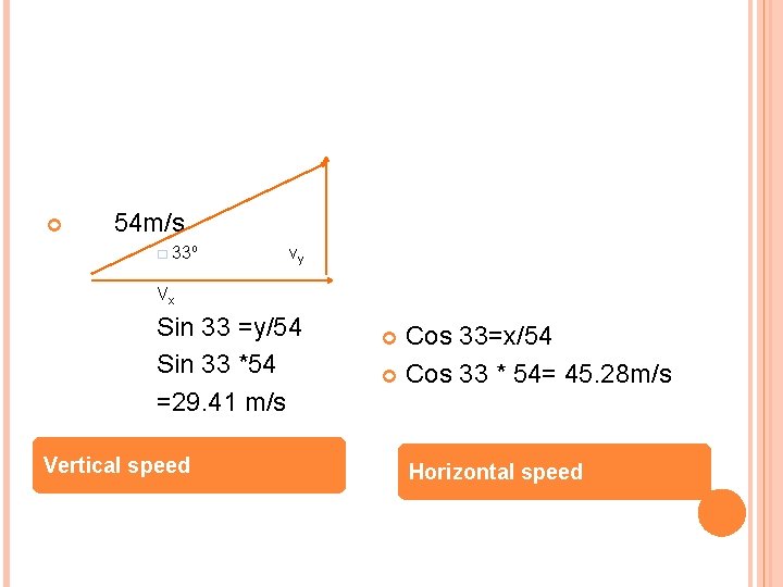  54 m/s � 33⁰ vy Vx Sin 33 =y/54 Sin 33 *54 =29.