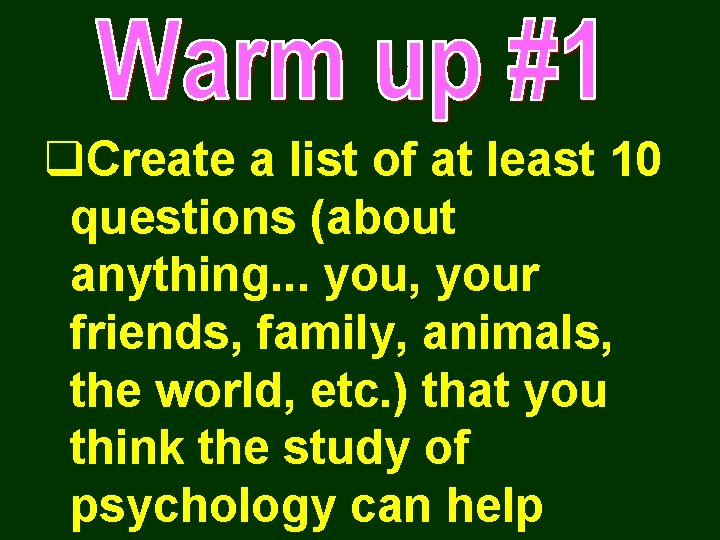 q. Create a list of at least 10 questions (about anything. . . you,