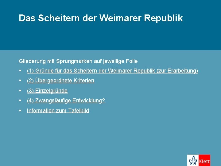 (I) Das Scheitern der Weimarer Republik Gliederung mit Sprungmarken auf jeweilige Folie § (1)