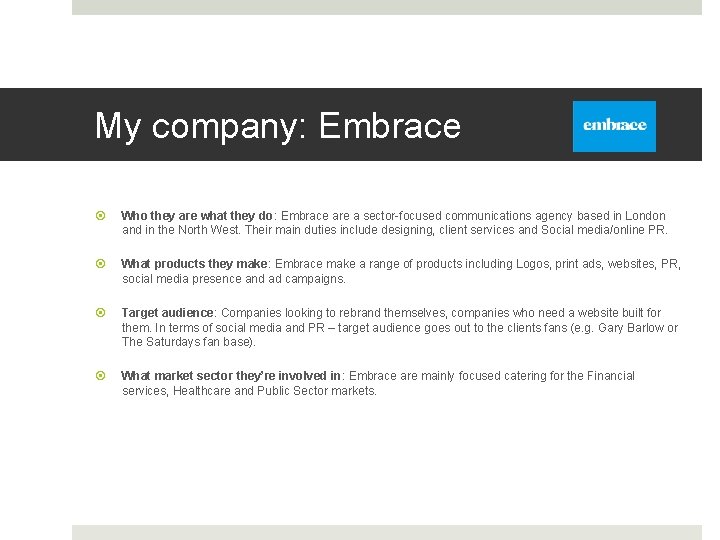 My company: Embrace Who they are what they do: Embrace are a sector-focused communications