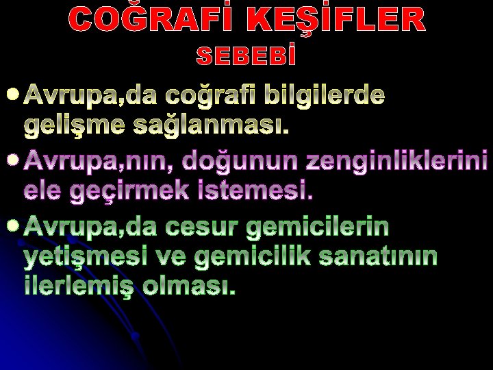 COĞRAFİ KEŞİFLER SEBEBİ l l l 