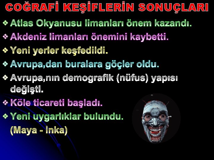 COĞRAFİ KEŞİFLERİN SONUÇLARI v v v v 