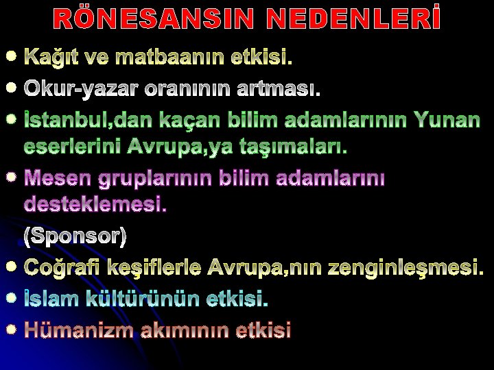 RÖNESANSIN NEDENLERİ l l l l 