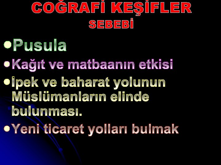 COĞRAFİ KEŞİFLER SEBEBİ l l 