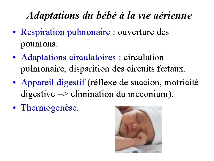 Adaptations du bébé à la vie aérienne • Respiration pulmonaire : ouverture des poumons.