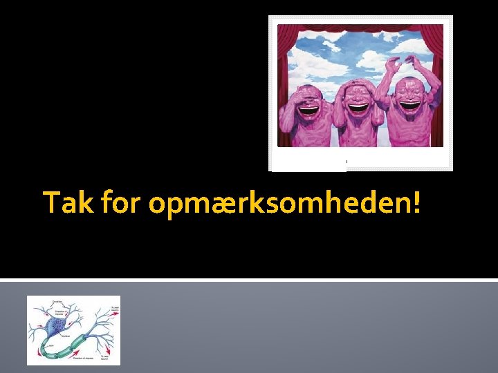 Tak for opmærksomheden! 
