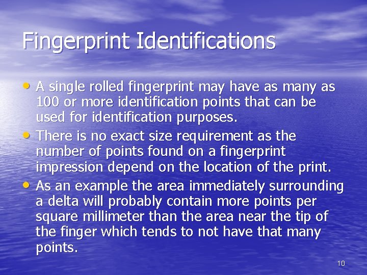 Fingerprint Identifications • A single rolled fingerprint may have as many as • •