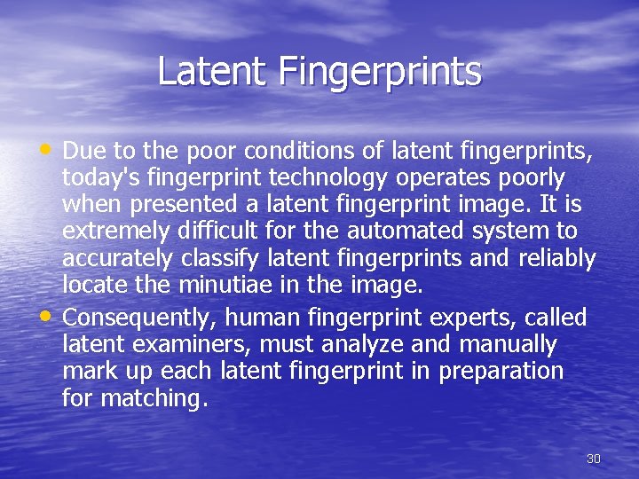 Latent Fingerprints • Due to the poor conditions of latent fingerprints, • today's fingerprint Latent Fingerprints • Due to the poor conditions of latent fingerprints, • today's fingerprint