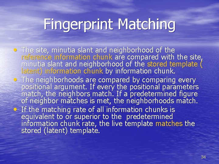Fingerprint Matching • The site, minutia slant and neighborhood of the • • reference Fingerprint Matching • The site, minutia slant and neighborhood of the • • reference