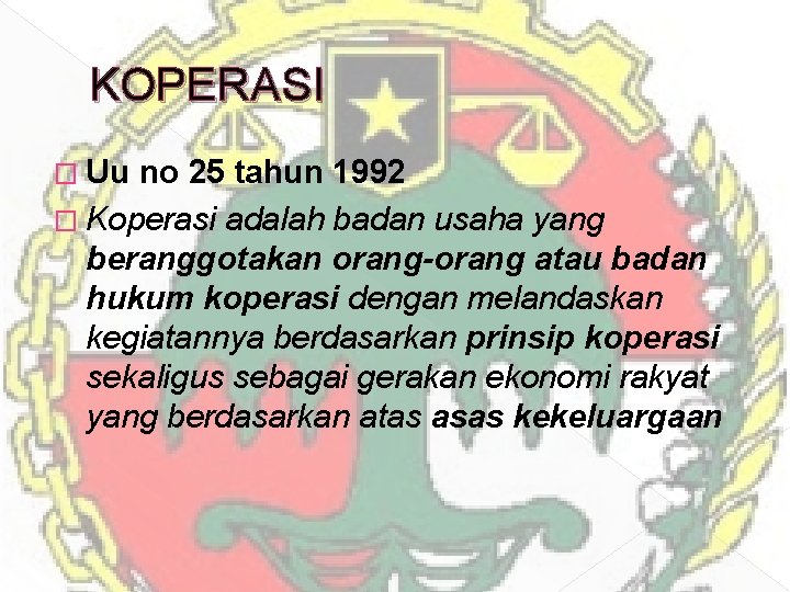 KOPERASI � Uu no 25 tahun 1992 � Koperasi adalah badan usaha yang beranggotakan