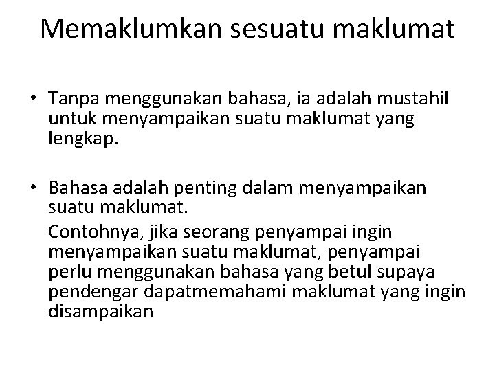 Memaklumkan sesuatu maklumat • Tanpa menggunakan bahasa, ia adalah mustahil untuk menyampaikan suatu maklumat