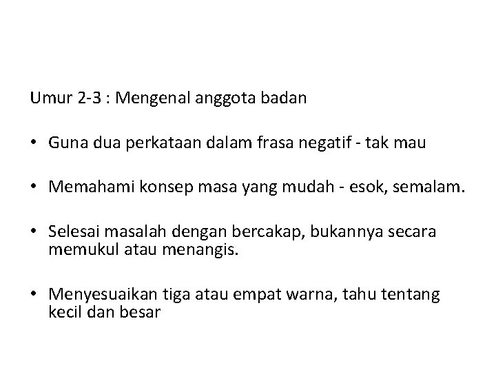 Umur 2 -3 : Mengenal anggota badan • Guna dua perkataan dalam frasa negatif