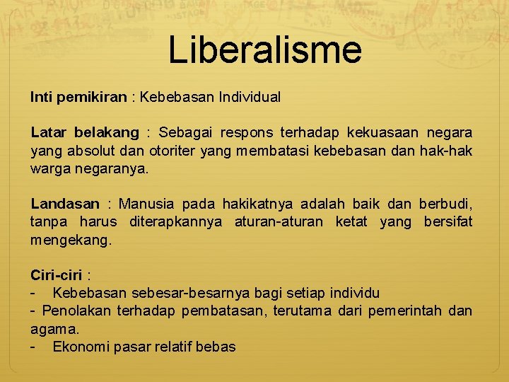 Liberalisme Inti pemikiran : Kebebasan Individual Latar belakang : Sebagai respons terhadap kekuasaan negara
