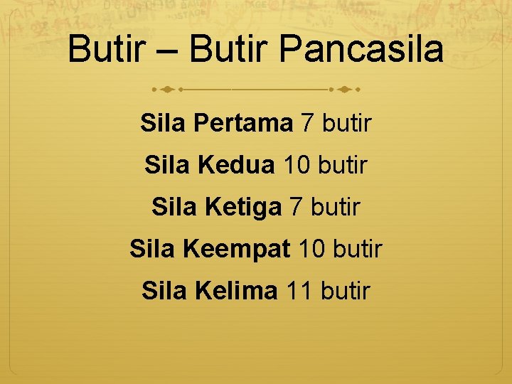 Butir – Butir Pancasila Sila Pertama 7 butir Sila Kedua 10 butir Sila Ketiga
