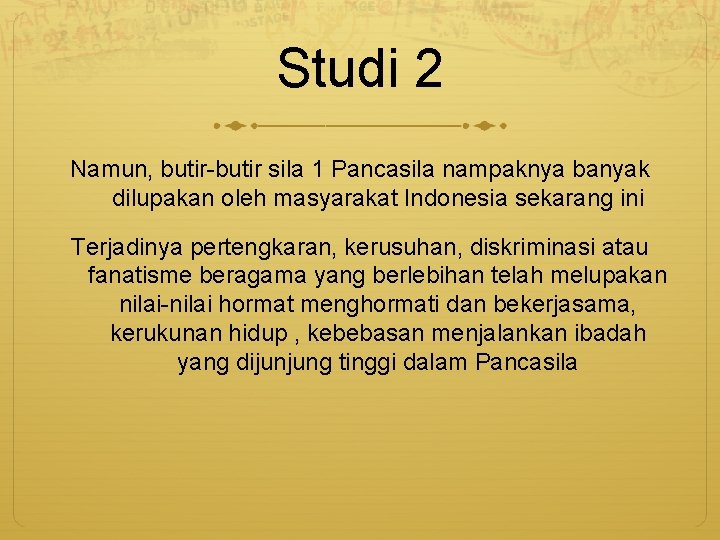 Studi 2 Namun, butir-butir sila 1 Pancasila nampaknya banyak dilupakan oleh masyarakat Indonesia sekarang