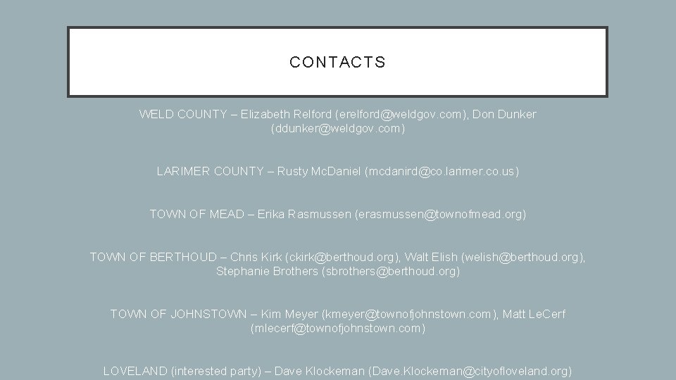 CONTACTS WELD COUNTY – Elizabeth Relford (erelford@weldgov. com), Don Dunker (ddunker@weldgov. com) LARIMER COUNTY