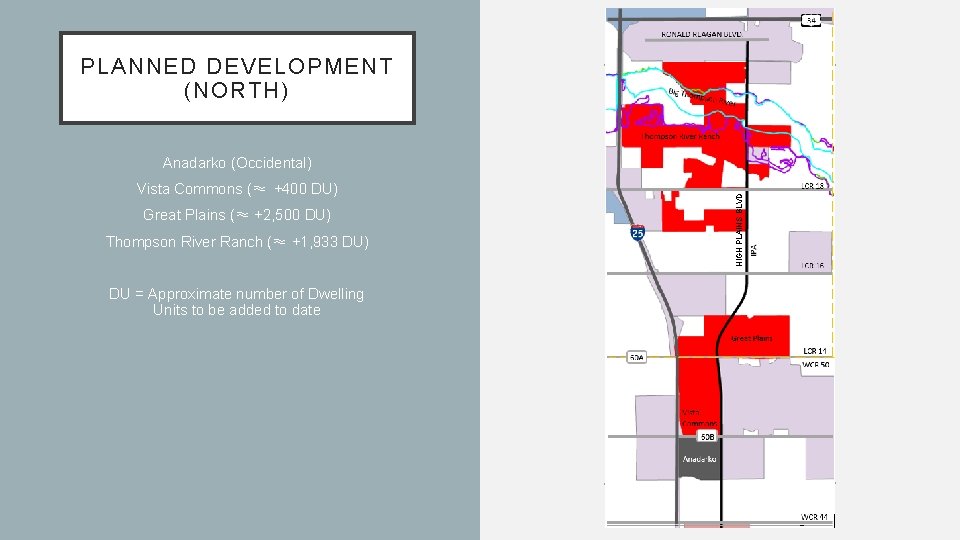 PLANNED DEVELOPMENT (NORTH) Vista Commons (≈ +400 DU) Great Plains (≈ +2, 500 DU)