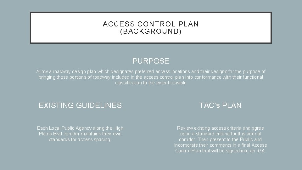 ACCESS CONTROL PLAN (BACKGROUND) PURPOSE Allow a roadway design plan which designates preferred access