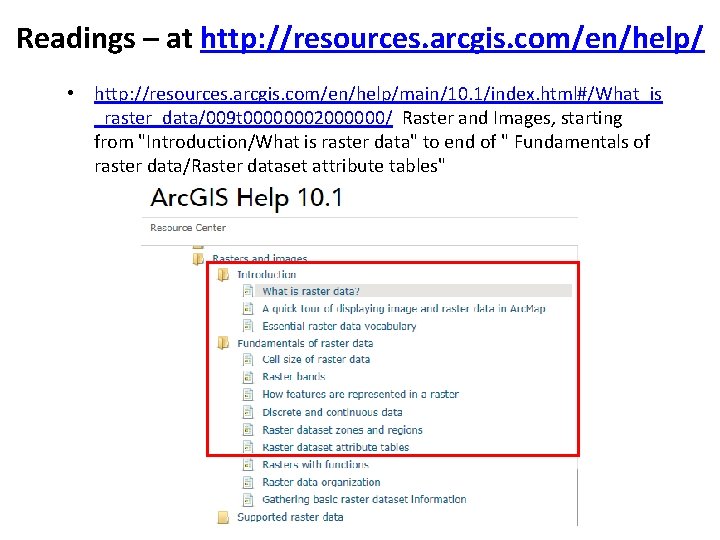 Readings – at http: //resources. arcgis. com/en/help/ • http: //resources. arcgis. com/en/help/main/10. 1/index. html#/What_is