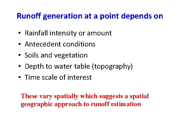 Runoff generation at a point depends on • • • Rainfall intensity or amount