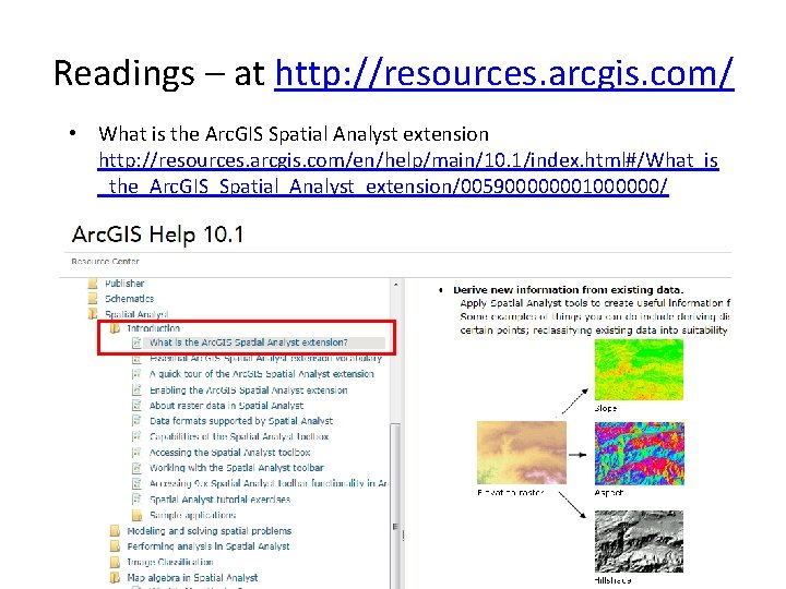 Readings – at http: //resources. arcgis. com/ • What is the Arc. GIS Spatial