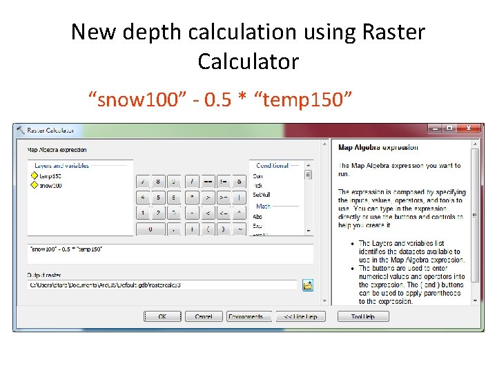 New depth calculation using Raster Calculator “snow 100” - 0. 5 * “temp 150”