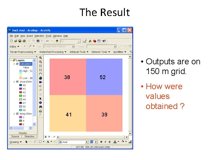 The Result 38 52 • Outputs are on 150 m grid. • How were