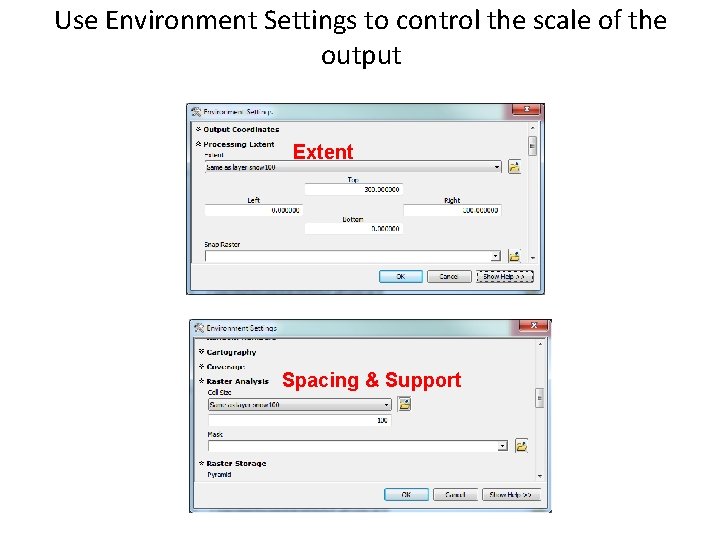 Use Environment Settings to control the scale of the output Extent Spacing & Support