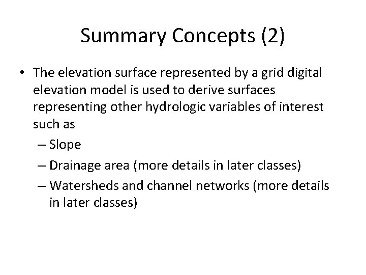 Summary Concepts (2) • The elevation surface represented by a grid digital elevation model