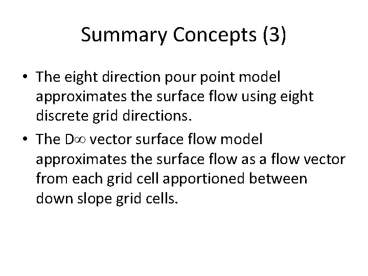 Summary Concepts (3) • The eight direction pour point model approximates the surface flow