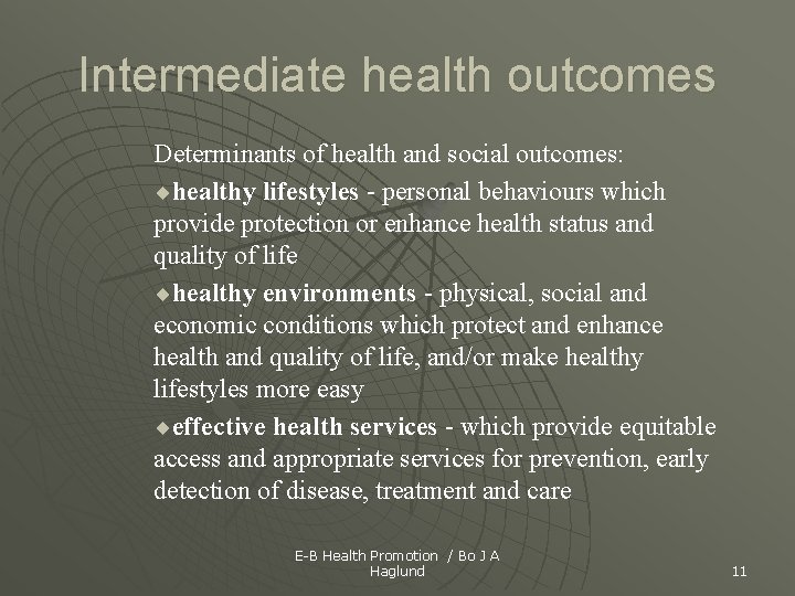 Intermediate health outcomes Determinants of health and social outcomes: ¨healthy lifestyles - personal behaviours