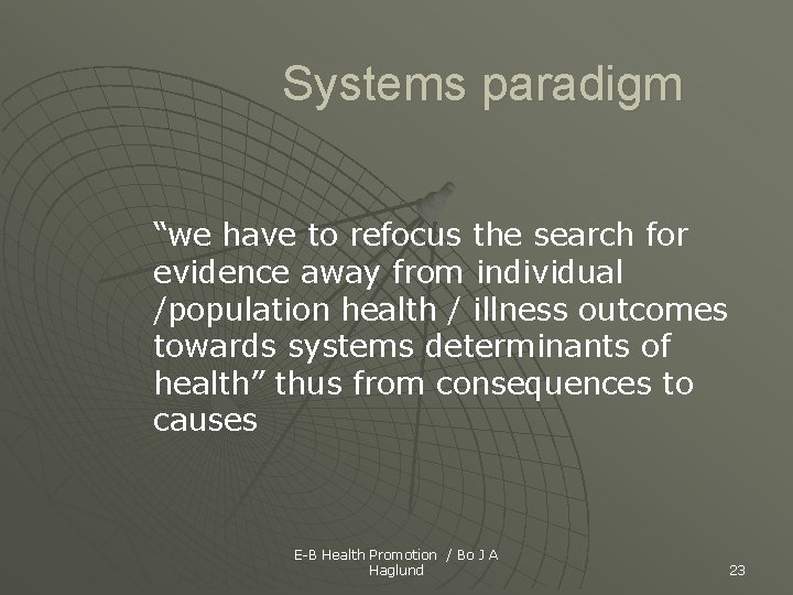 Systems paradigm “we have to refocus the search for evidence away from individual /population