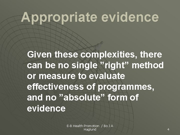 Appropriate evidence Given these complexities, there can be no single ”right” method or measure