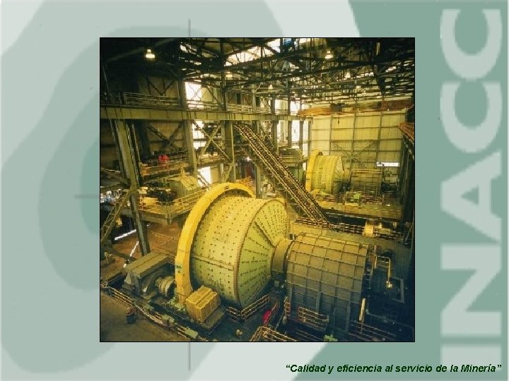 “Calidad y eficiencia al servicio de la Minería” 