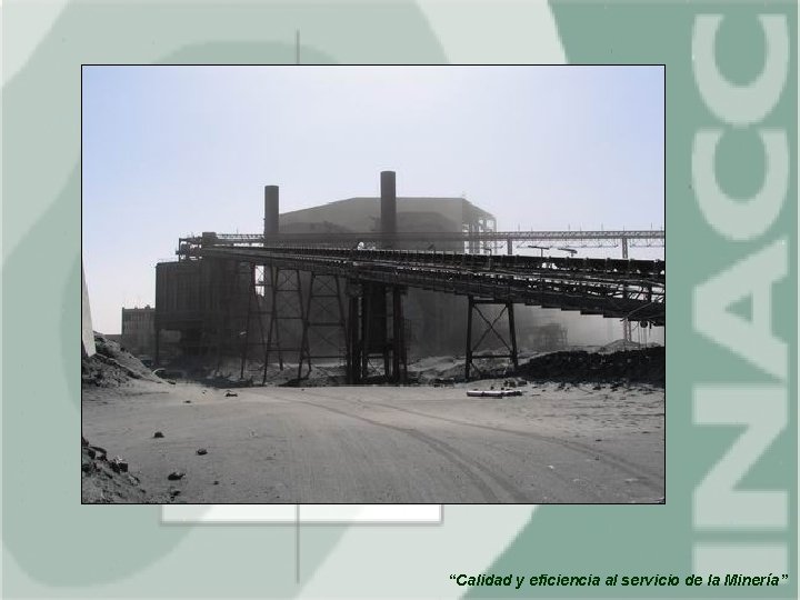 “Calidad y eficiencia al servicio de la Minería” 