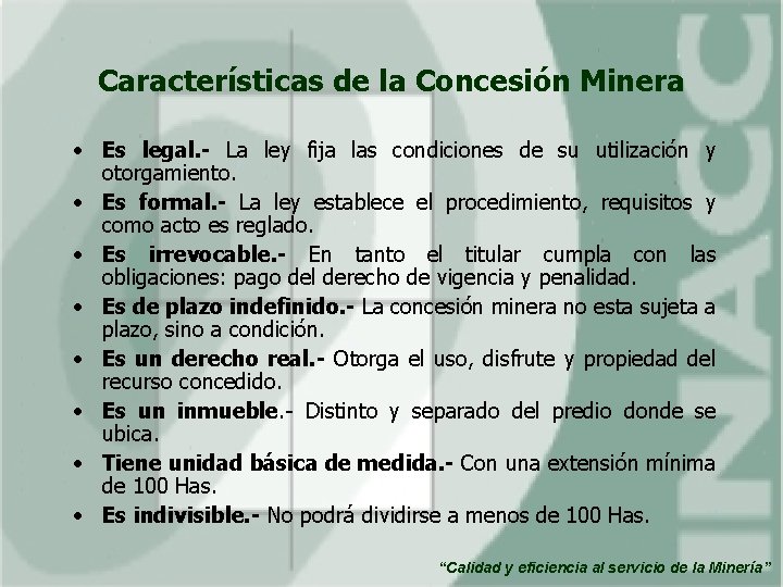 Características de la Concesión Minera • Es legal. - La ley fija las condiciones