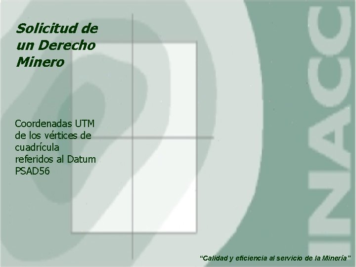 Solicitud de un Derecho Minero Coordenadas UTM de los vértices de cuadrícula referidos al