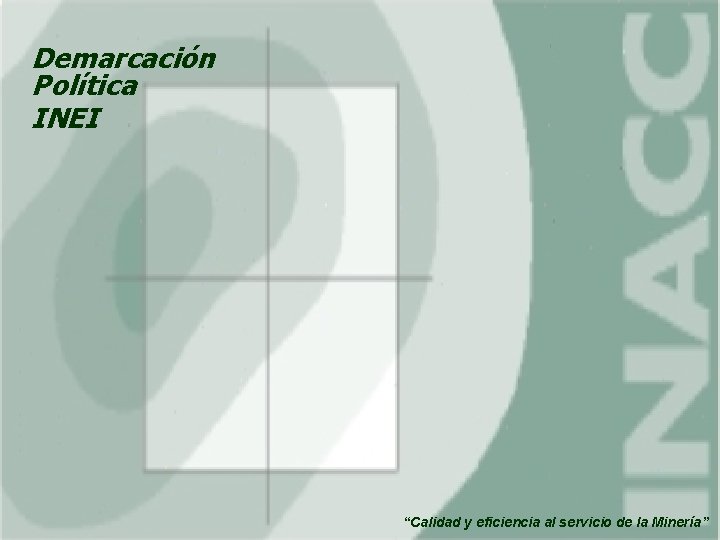 Demarcación Política INEI “Calidad y eficiencia al servicio de la Minería” 