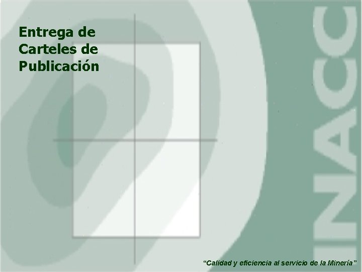 Entrega de Carteles de Publicación “Calidad y eficiencia al servicio de la Minería” 