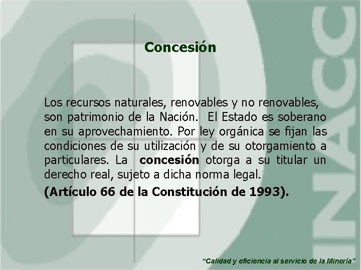Concesión Los recursos naturales, renovables y no renovables, son patrimonio de la Nación. El