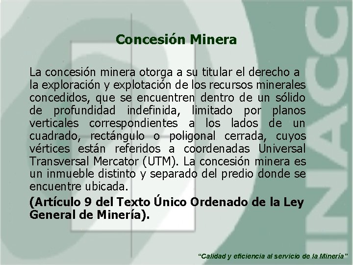 Concesión Minera La concesión minera otorga a su titular el derecho a la exploración