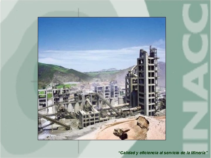“Calidad y eficiencia al servicio de la Minería” 
