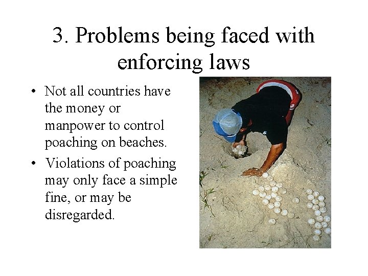 3. Problems being faced with enforcing laws • Not all countries have the money