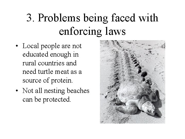 3. Problems being faced with enforcing laws • Local people are not educated enough