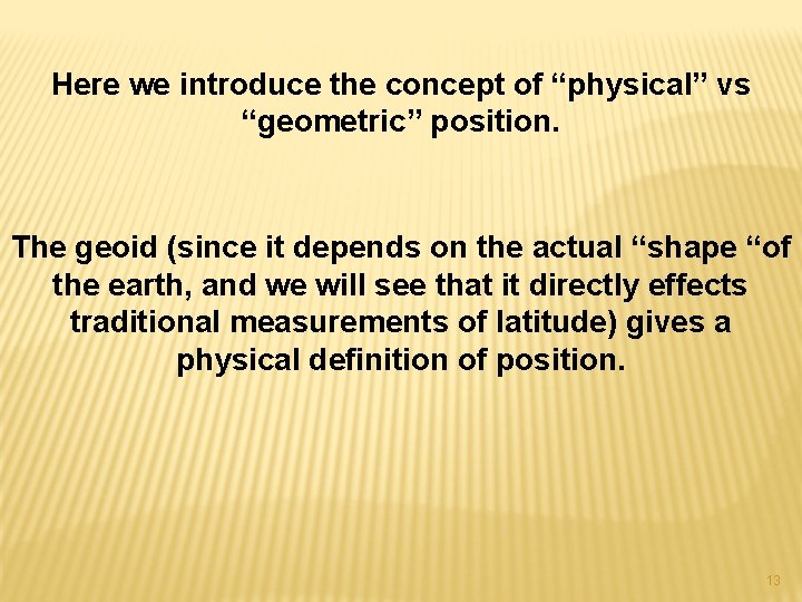 Here we introduce the concept of “physical” vs “geometric” position. The geoid (since it