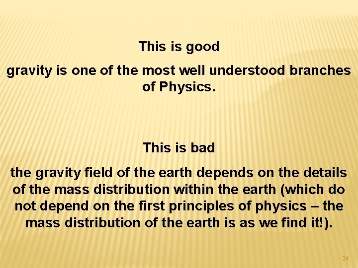 This is good gravity is one of the most well understood branches of Physics.