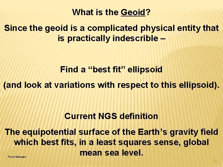 What is the Geoid? Since the geoid is a complicated physical entity that is